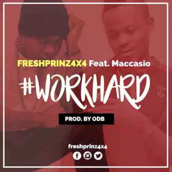 Fresh Prinz (4×4) - Work Hard ft. Maccasio (Prod. by ODB)